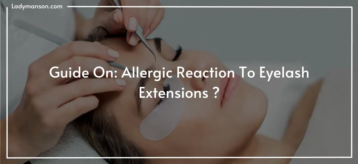 Guide-On-Allergic-Reaction-To-Eyelash-Extensions-.webp